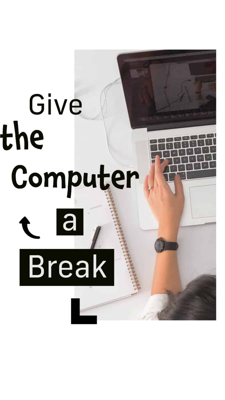 Give the Computer a Break