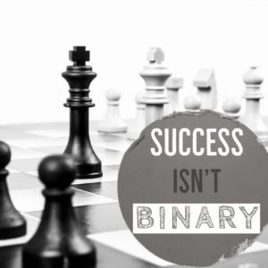 Success Isn’t Binary