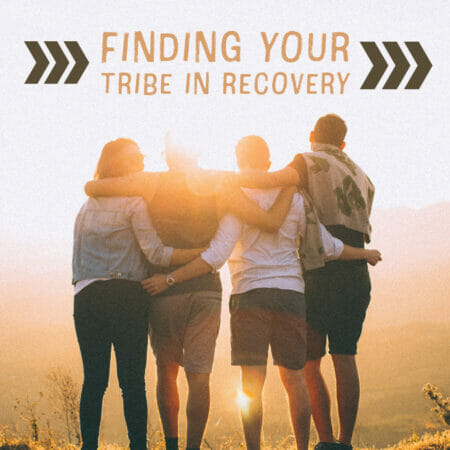 Finding Your Tribe in Recovery 450x450