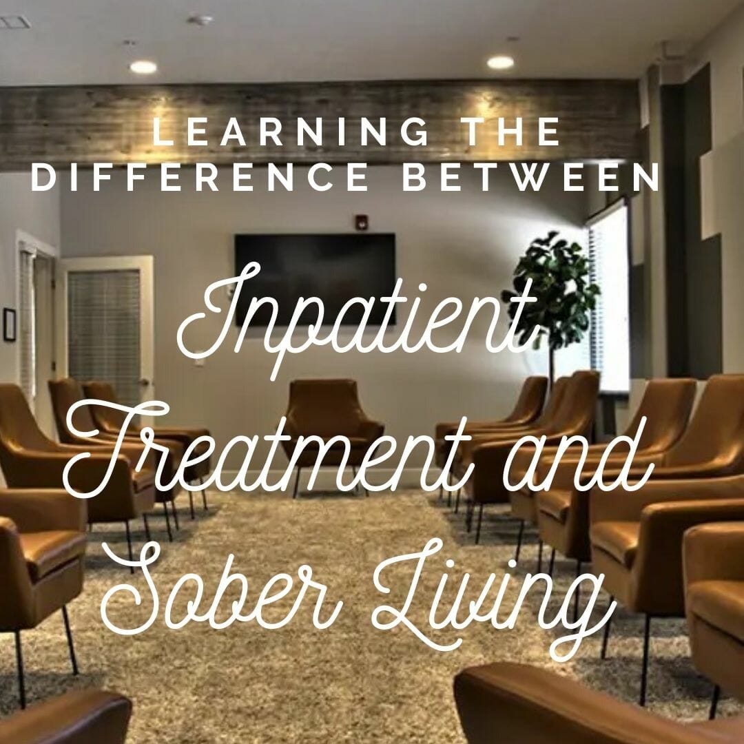 Inpatient Treatment and Sober Living